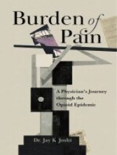 book Burden of Pain: A Physician's Journey Through the Opioid Epidemic