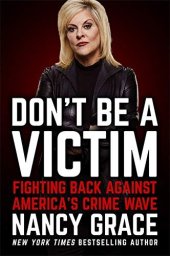 book Don't Be a Victim: Fighting Back Against America's Crime Wave