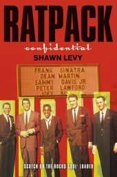 book Rat pack confidential: Frank, Dean, Sammy, Peter, Joey & the last great showbiz party