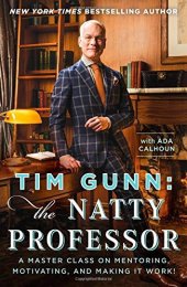 book Tim Gunn: The Natty Professor: A Master Class on Mentoring, Motivating, and Making It Work!