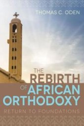 book The Rebirth of African Orthodoxy : Return to Foundations