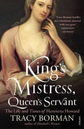 book King's Mistress, Queen's Servant: The Life and Times of Henrietta Howard