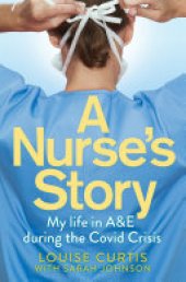 book A Nurse's Story: My Life in A&E During the Covid Crisis