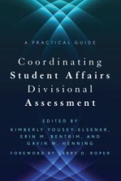 book Coordinating Student Affairs Divisional Assessment : A Practical Guide