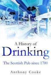 book A History of Drinking : The Scottish Pub since 1700