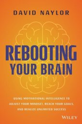 book Rebooting Your Brain: Using Motivational Intelligence to Adjust Your Mindset, Reach Your Goals, and Realize Unlimited Success