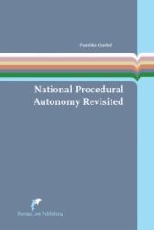 book National Procedural Autonomy Revisited : Consequences of Differences in National Administrative Litigation Rules for the Enforcement of European Union Environmental Law - the Case of the EIA Directive