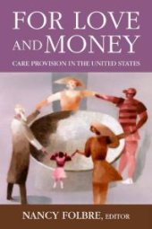 book For Love or Money : Care Provision in the United States