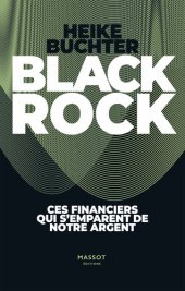 book BlackRock : ces financiers qui s'emparent de notre argent