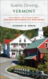 book Scenic Driving Vermont : Exploring the State's Most Spectacular Byways and Back Roads