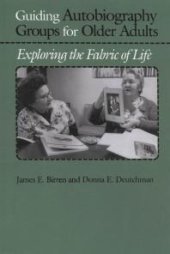 book Guiding Autobiography Groups for Older Adults : Exploring the Fabric of Life