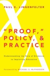 book Proof, Policy, and Practice : Understanding the Role of Evidence in Improving Education