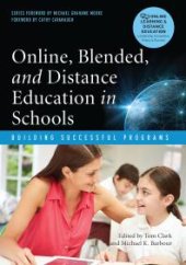 book Online, Blended, and Distance Education in Schools : Building Successful Programs