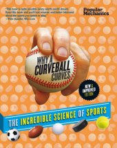 book Popular Mechanics Why a Curveball Curves: The Incredible Science of Sports