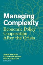 book Managing Complexity : Economic Policy Cooperation after the Crisis