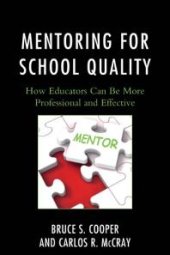 book Mentoring for School Quality : How Educators Can Be More Professional and Effective