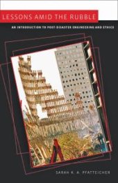 book Lessons amid the Rubble : An Introduction to Post-Disaster Engineering and Ethics