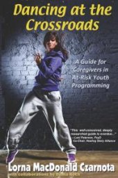 book Dancing at the Crossroads : A Guide for Caregivers in at-Risk Youth Programs