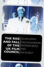 book The Rise and Fall of the UK Film Council