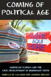 book Coming of Political Age : American Schools and the Civic Development of Immigrant Youth