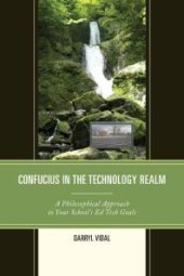 book Confucius in the Technology Realm : A Philosophical Approach to your School’s Ed Tech Goals