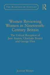 book Women Reviewing Women in Nineteenth-Century Britain : The Critical Reception of Jane Austen, Charlotte Brontë and George Eliot