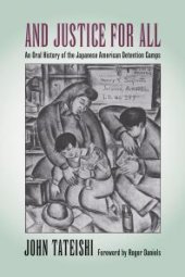 book And Justice for All : An Oral History of the Japanese American Detention Camps