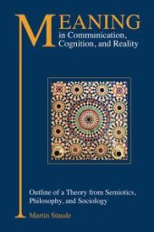 book Meaning in Communication, Cognition and Reality : Outline of a Theory from Semiotics, Philosophy and Sociology