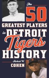 book The 50 Greatest Players in Detroit Tigers History