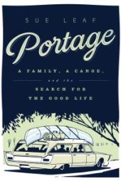 book Portage : A Family, a Canoe, and the Search for the Good Life