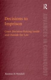 book Decisions to Imprison : Court Decision-Making Inside and Outside the Law