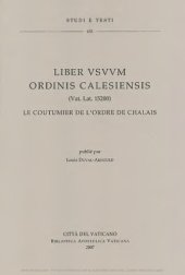 book Liber usuum ordinis calasiensis (Vat. lat. 15200): le coutumier de l'orore de Chalais