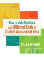 book How to Make Decisions with Different Kinds of Student Assessment Data