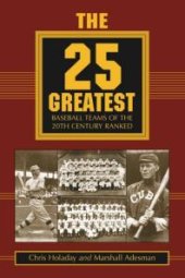 book The 25 Greatest Baseball Teams of the 20th Century Ranked