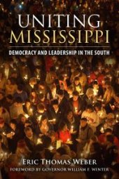 book Uniting Mississippi : Democracy and Leadership in the South