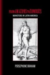 book From Amazons to Zombies : Monsters in Latin America