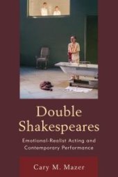 book Double Shakespeares : Emotional-Realist Acting and Contemporary Performance