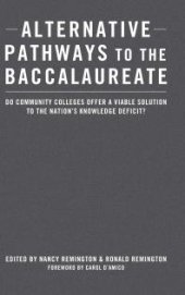 book Alternative Pathways to the Baccalaureate : Do Community Colleges Offer a Viable Solution to the Nation's Knowledge Deficit?