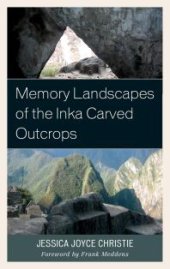 book Memory Landscapes of the Inka Carved Outcrops