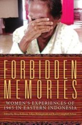 book Forbidden Memories : Women's experiences of 1965 in Eastern Indonesia