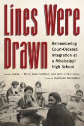 book Lines Were Drawn : Remembering Court-Ordered Integration at a Mississippi High School