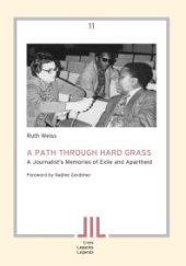 book A Path Through Hard Grass : A Journalist�s Memories of Exile and Apartheid