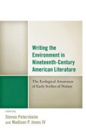 book Writing the Environment in Nineteenth-Century American Literature: The Ecological Awareness of Early Scribes of Nature