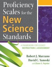 book Proficiency Scales for the New Science Standards : A Framework for Science Instruction and Assessment