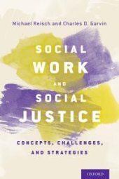 book Social Work and Social Justice : Concepts, Challenges, and Strategies