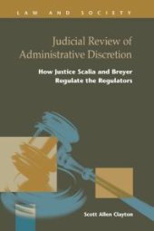 book Judicial Review of Administrative Discretion : How Justice Scalia and Breyer Regulate Regulators