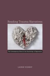 book Reading Trauma Narratives : The Contemporary Novel and the Psychology of Oppression