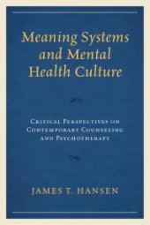 book Meaning Systems and Mental Health Culture : Critical Perspectives on Contemporary Counseling and Psychotherapy