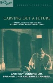 book Carving Out a Future : Forests, Livelihoods and the International Woodcarving Trade