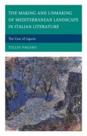 book The Making and Unmaking of Mediterranean Landscape in Italian Literature : The Case of Liguria